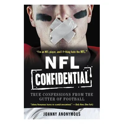 "NFL Confidential: True Confessions from the Gutter of Football" - "" ("Anonymous Johnny")