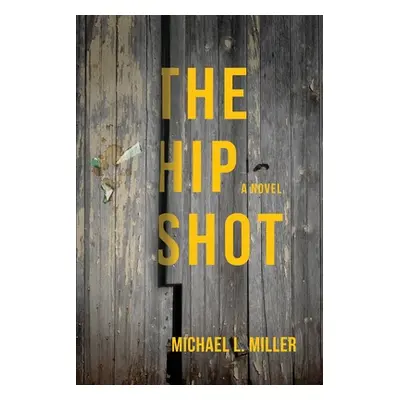 "The Hip Shot" - "" ("Miller Michael L.")