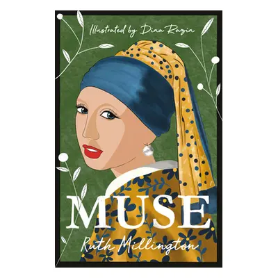 Muse - Uncovering the hidden figures behind art history's masterpieces (Millington Ruth)