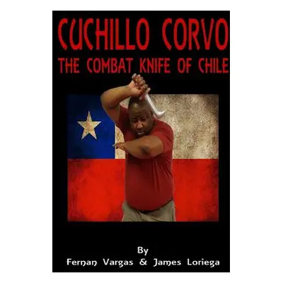 "Cuchillo Corvo Combat Knife of Chile" - "" ("Loriega James")