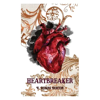 "Heartbreaker: Heartmaker Trilogy Book 2" - "" ("Romas Burton V.")