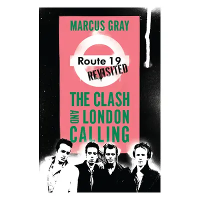 "Route 19 Revisited: The Clash and London Calling" - "" ("Gray Marcus")