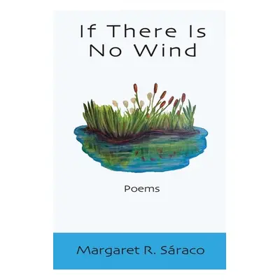 "If There Is No Wind" - "" ("Sraco Margaret R.")