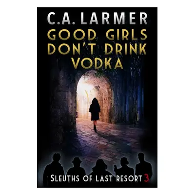 "Good Girls Don't Drink Vodka" - "" ("Larmer C. a.")