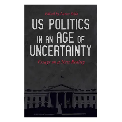 "US Politics in an Age of Uncertainty: Essays on a New Reality" - "" ("Selfa Lance")