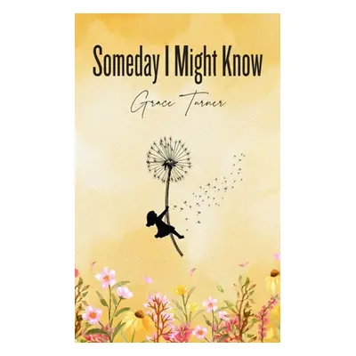 "Someday I Might Know" - "" ("Turner Grace")