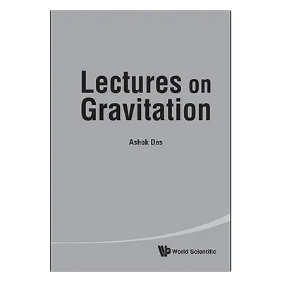 "Lectures on Gravitation" - "" ("Das Ashok")