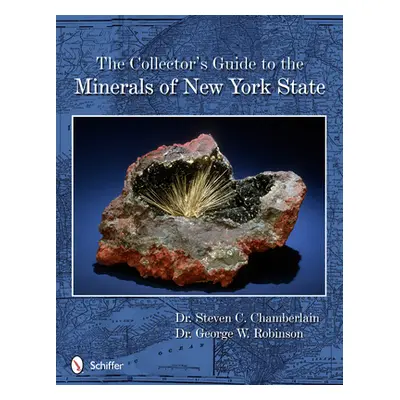 "The Collector's Guide to the Minerals of New York State" - "" ("Chamberlain Steven C.")