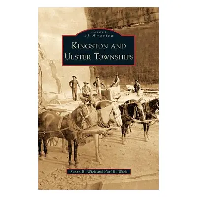 "Kingston and Ulster Townships" - "" ("Wick Susan B.")