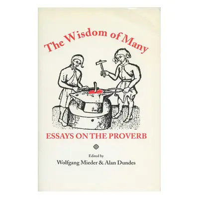 "Wisdom of Many: Essays on the Proverb" - "" ("Mieder Wolfgang")