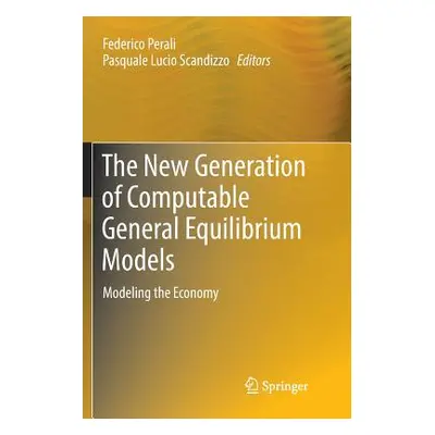 "The New Generation of Computable General Equilibrium Models: Modeling the Economy" - "" ("Peral