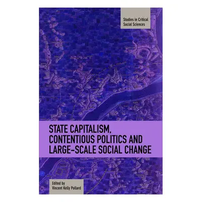 "State Capitalism, Contentious Politics and Large-Scale Social Change" - "" ("Pollard Vincent Ke