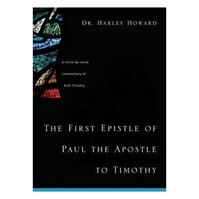 "The First Epistle of Paul the Apostle to Timothy" - "" ("Howard Harley")