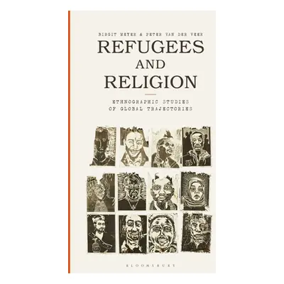 "Refugees and Religion: Ethnographic Studies of Global Trajectories" - "" ("Meyer Birgit")