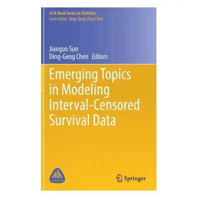 "Emerging Topics in Modeling Interval-Censored Survival Data" - "" ("Sun Jianguo")