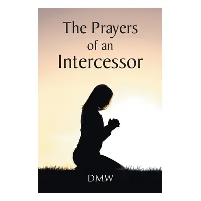 "The Prayers of an Intercessor" - "" ("Dmw")