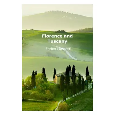 "Florence and Tuscany" - "" ("Massetti Enrico")