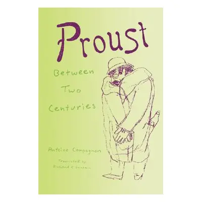 "Proust Between Two Centuries" - "" ("Compagnon Antoine")