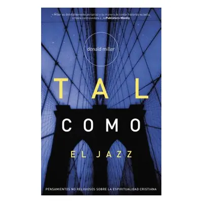 "Tal Como El Jazz = Blue Like Jazz" - "" ("Miller Donald")