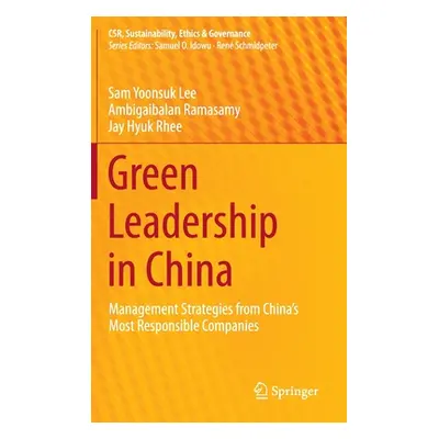 "Green Leadership in China: Management Strategies from China's Most Responsible Companies" - "" 