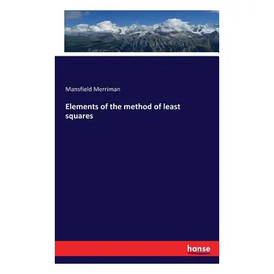 "Elements of the method of least squares" - "" ("Merriman Mansfield")