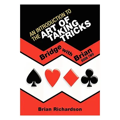 "An Introduction to the Art of Taking Tricks" - "" ("Richardson Brian")