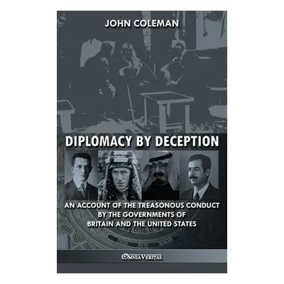 "Diplomacy By Deception: An account of the treasonous conduct by the governments of Britain and 