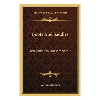 "Boots And Saddles: Ten Talks On Horsemanship" - "" ("Various Authors")