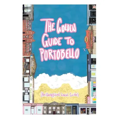 "The Golden Guide to Portobello: An Unofficial Guidebook" - "" ("Super Power Agency")