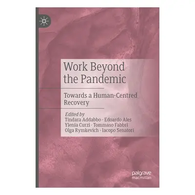 "Work Beyond the Pandemic: Towards a Human-Centred Recovery" - "" ("Addabbo Tindara")