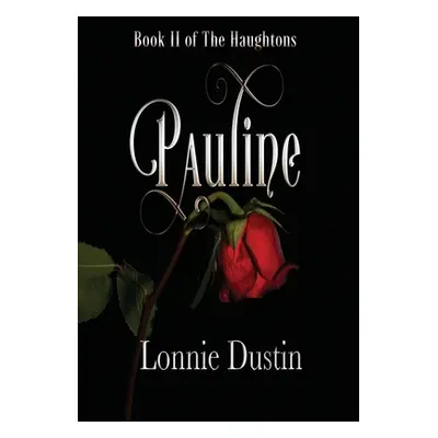 "Pauline: Book II of The Haughtons" - "" ("Dustin Lonnie")