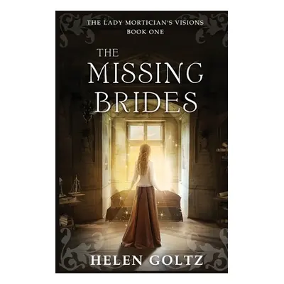 "The Missing Brides (The Lady Mortician's Visions series)" - "" ("Goltz Helen")