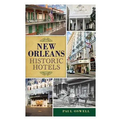 "New Orleans Historic Hotels" - "" ("Oswell Paul")