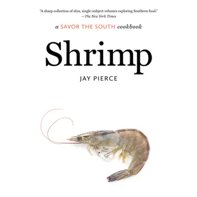 "Shrimp: A Savor the South Cookbook" - "" ("Pierce Jay")