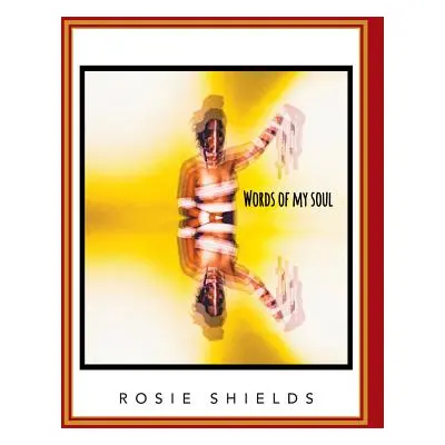 "Words of My Soul" - "" ("Shields Rosie")