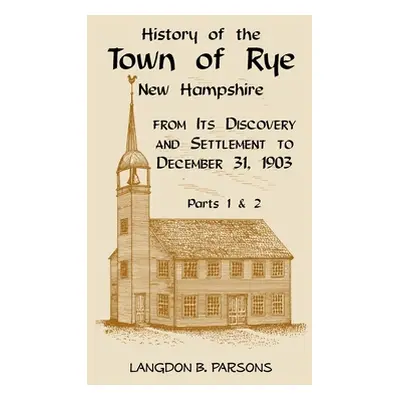 "History of the Town of Rye, New Hampshire from its Discovery and Settlement to December 31, 190