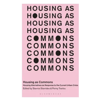 "Housing as Commons: Housing Alternatives as Response to the Current Urban Crisis" - "" ("Stavri