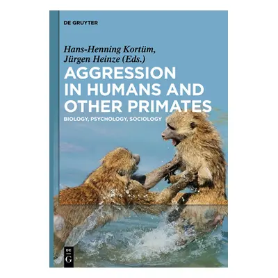 "Aggression in Humans and Other Primates: Biology, Psychology, Sociology" - "" ("Kortm Hans-Henn