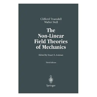 "The Non-Linear Field Theories of Mechanics" - "" ("Antman Stuart")