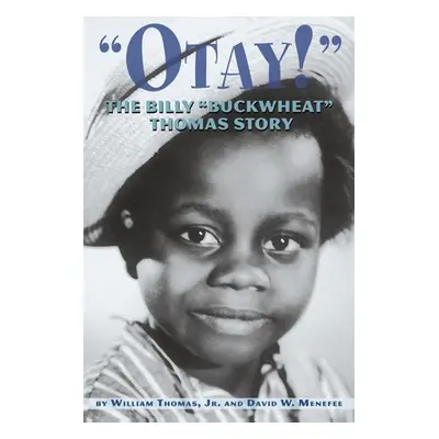 "Otay! - The Billy Buckwheat Thomas Story" - "" ("Menefee David W.")