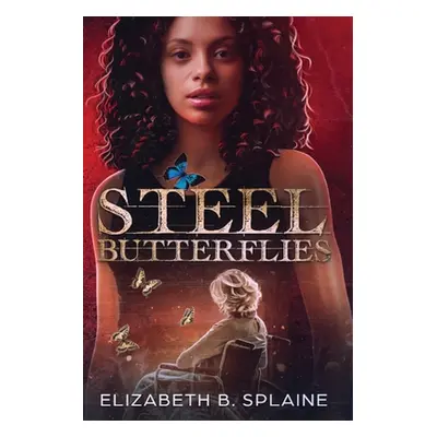 "Steel Butterflies" - "" ("Splaine Elizabeth B.")