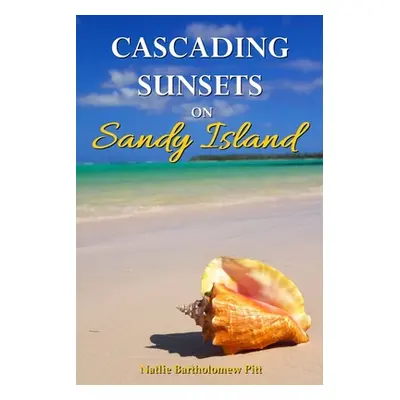 "Cascading Sunsets on Sandy Island" - "" ("Bartholomew Pitt Natlie")