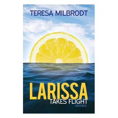 "Larissa Takes Flight" - "" ("Milbrodt Teresa")