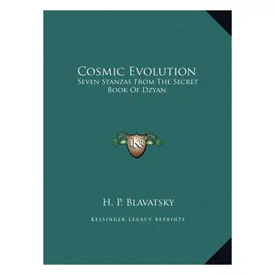 "Cosmic Evolution: Seven Stanzas From The Secret Book Of Dzyan" - "" ("Blavatsky H. P.")