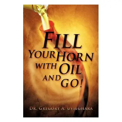 "Fill Your Horn with Oil and Go!" - "" ("Uvieghara Gregory")