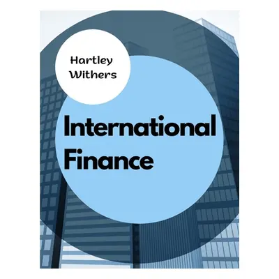 "International Finance: The Meanings, Differences and Relationships Between Money, Wealth, Finan