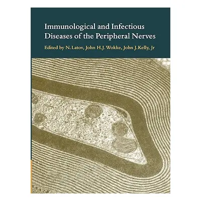 "Immunological and Infectious Diseases of the Peripheral Nerves" - "" ("Latov N.")