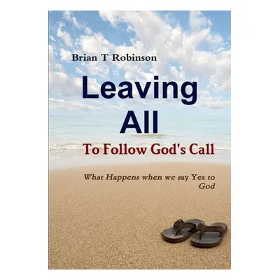 "Leaving All To Follow God's Call" - "" ("Robinson Brian")