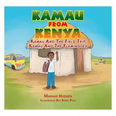 "Kamau from Kenya: Kamau And The Field Trip Kamau And The Flamingoes." - "" ("Huzaifa Mariam")