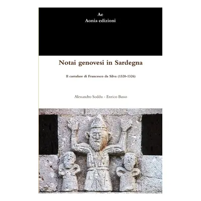 "Notai genovesi in Sardegna. Il cartulare di Francesco da Silva (1320-1326)" - "" ("Enrico Basso